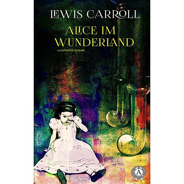 Alice im Wunderland (illustriert), Lewis Carroll