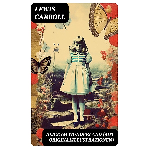 Alice im Wunderland (Mit Originalillustrationen), Lewis Carroll