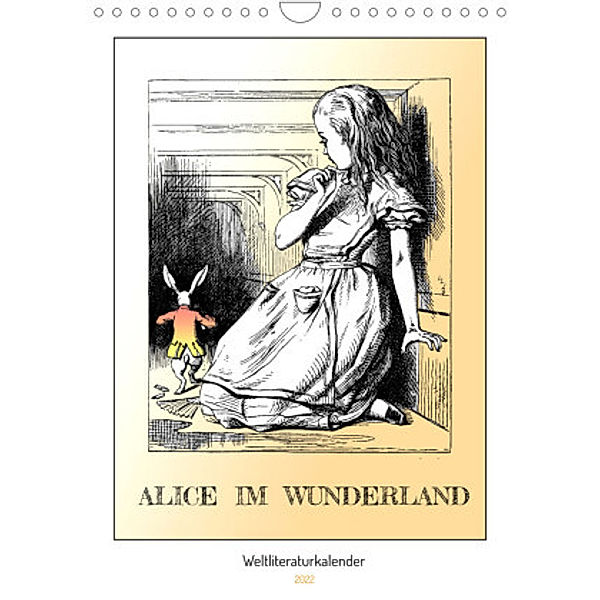 Alice im Wunderland - Weltliteraturkalender (Wandkalender 2022 DIN A4 hoch), 4arts