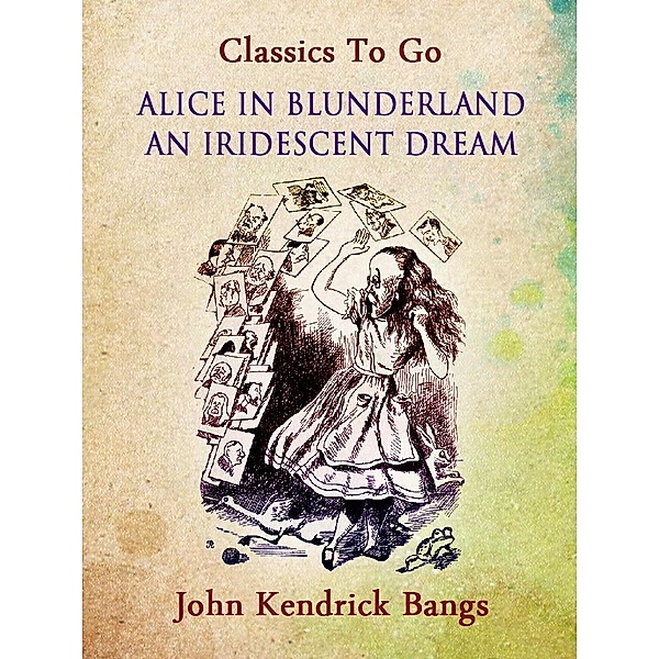 Alice in Blunderland: An Iridescent Dream, John Kendrick Bangs
