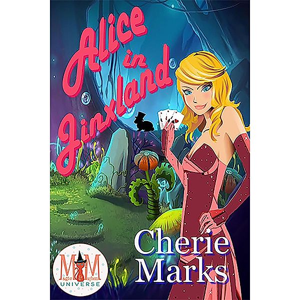 Alice in Jinxland: Magic and Mayhem Universe (Jinxed by Love, #3) / Jinxed by Love, Cherie Marks
