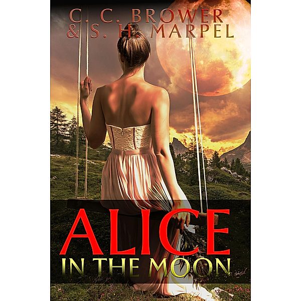 Alice in the Moon (The Hooman Saga) / The Hooman Saga, C. C. Brower, S. H. Marpel