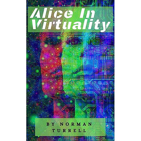 Alice In Virtuality, Norman Turrell