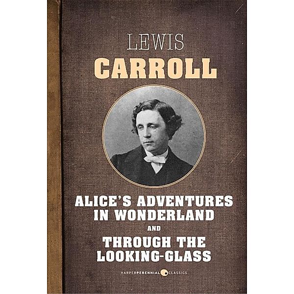 Alice In Wonderland and Through The Looking Glass, Lewis Carroll