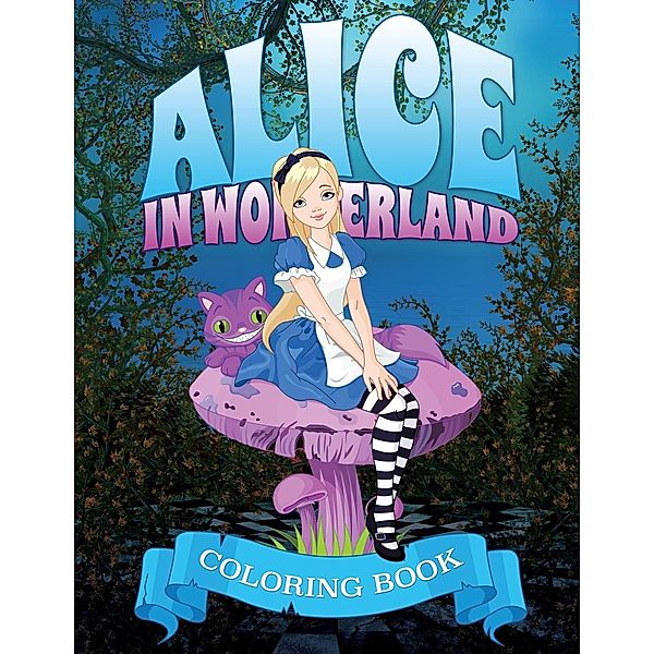 Alice In Wonderland Coloring Book, Speedy Publishing LLC