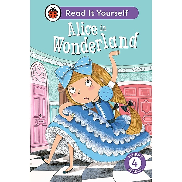 Alice in Wonderland: Read It Yourself - Level 4 Fluent Reader / Read It Yourself, Ladybird