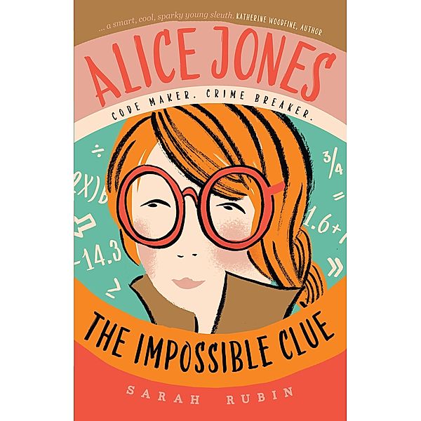 Alice Jones: The Impossible Clue / Chicken House, Sarah Rubin