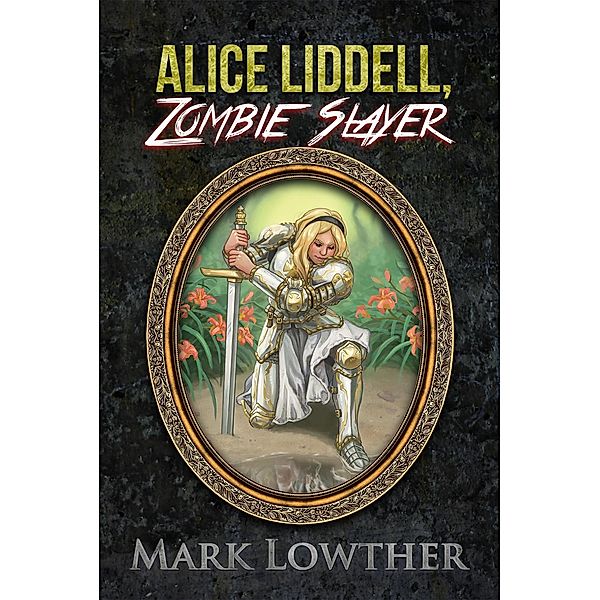 Alice Liddell, Zombie Slayer / Mark Lowther, Mark Lowther