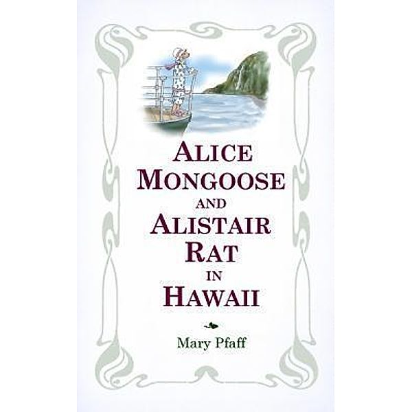 Alice Mongoose and Alistair Rat in Hawaii / Alice Mongoose Bd.1, Mary Pfaff