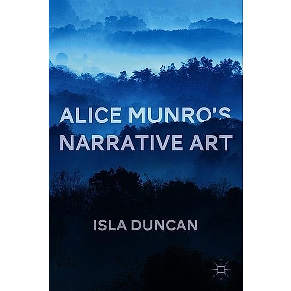 Alice Munro's Narrative Art, Isla Duncan