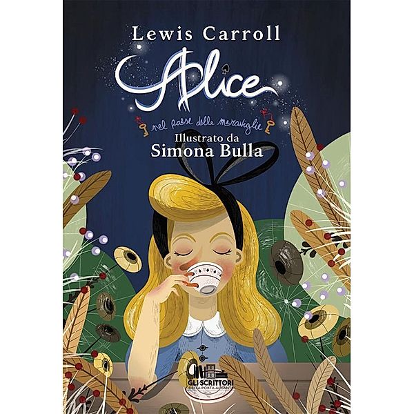 Alice nel paese delle meraviglie (Illustrato) / Gli scrittori della porta accanto, Lewis Carrol