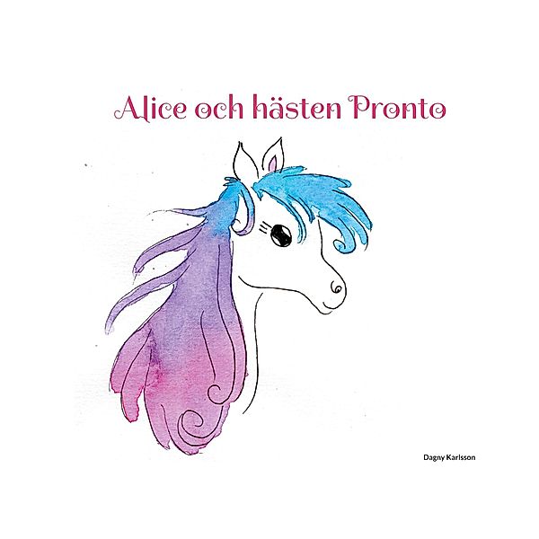 Alice och hästen Pronto, Dagny Karlsson