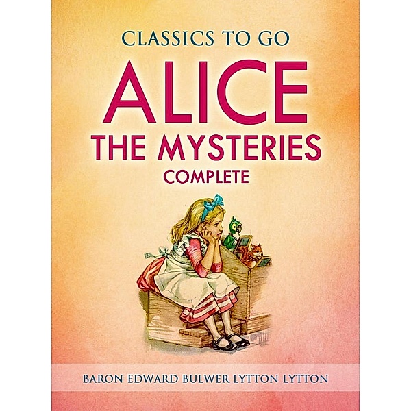 Alice, or the Mysteries, Baron Edward Bulwer Lytton Lytton