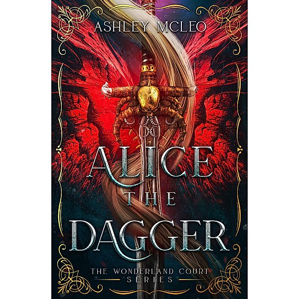 Alice the Dagger (The Wonderland Court Series) / The Wonderland Court Series, Ashley McLeo