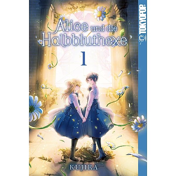 Alice und die Halbbluthexe, Band 01 / Alice und die Halbbluthexe Bd.1, KUJIRA