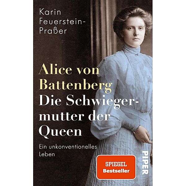 Alice von Battenberg - Die Schwiegermutter der Queen, Karin Feuerstein-Praßer