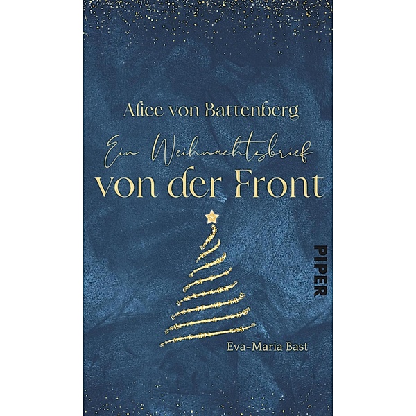 Alice von Battenberg - Ein Weihnachtsbrief von der Front, Eva-Maria Bast