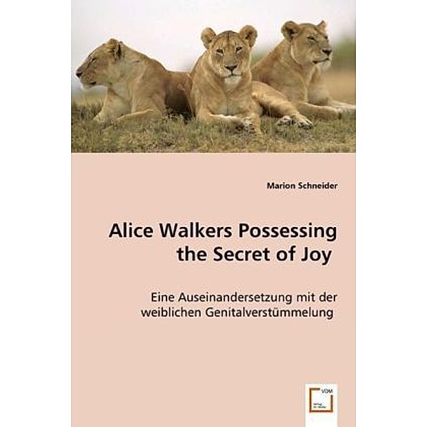 Alice Walkers Possessing the Secret of Joy, Marion Schneider