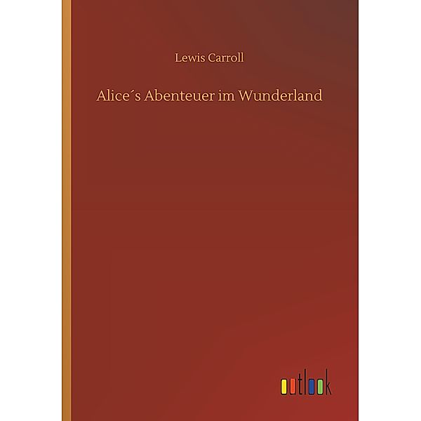 Alice's Abenteuer im Wunderland, Lewis Carroll