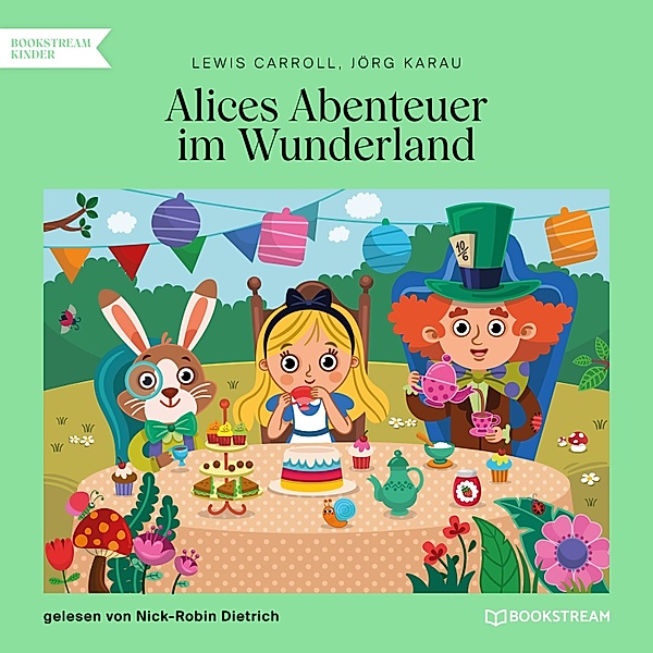 Alices Abenteuer im Wunderland, Lewis Carroll, Jörg Karau