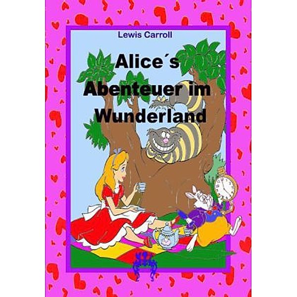 Alice's Abenteuer im Wunderland, Lewis Caroll