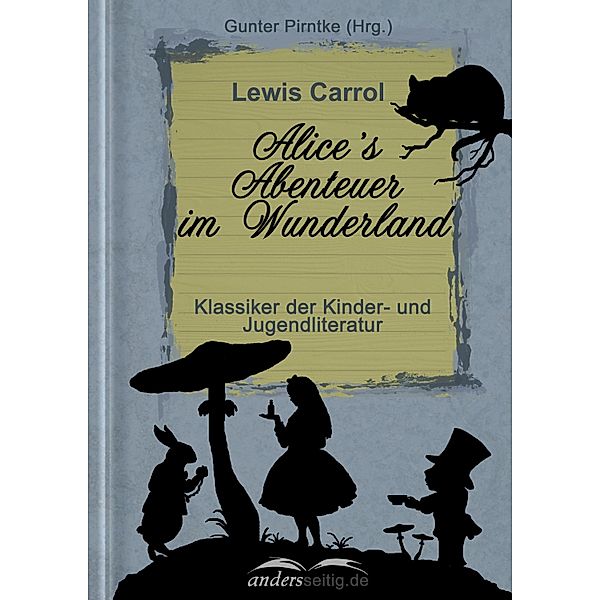 Alice's Abenteuer im Wunderland / Klassiker der Kinder- und Jugendliteratur, Lewis Carroll