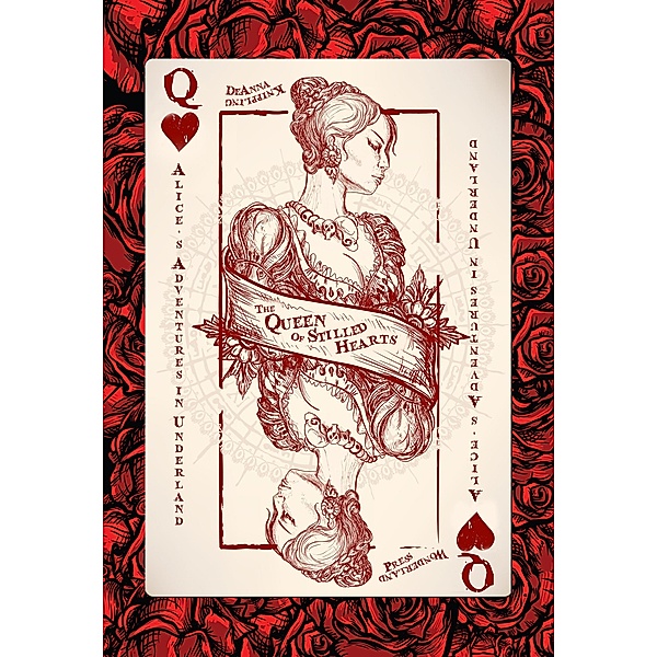 Alice's Adventures in Underland: The Queen of Stilled Hearts / Alice's Adventures in Underland, Deanna Knippling