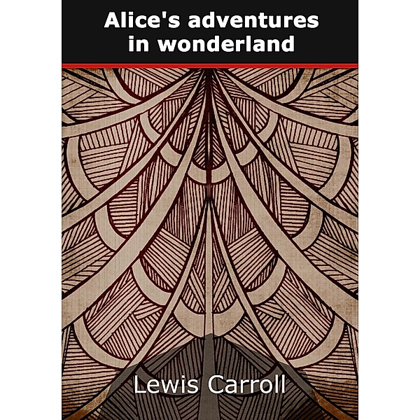 Alice's adventures in Wonderland, Lewis Carroll