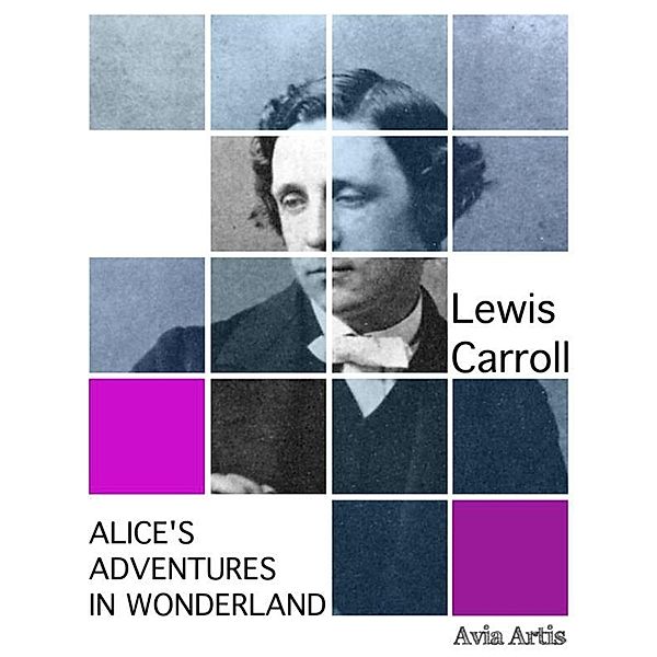 Alice's Adventures in Wonderland, Lewis Carroll