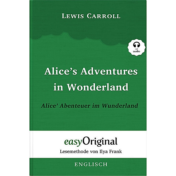 Alice's Adventures in Wonderland / Alice' Abenteuer im Wunderland Hardcover (Buch + MP3 Audio-CD) - Lesemethode von Ilya Frank - Zweisprachige Ausgabe Englisch-Deutsch, m. 1 Audio-CD, m. 1 Audio, m. 1 Audio, Lewis Carroll