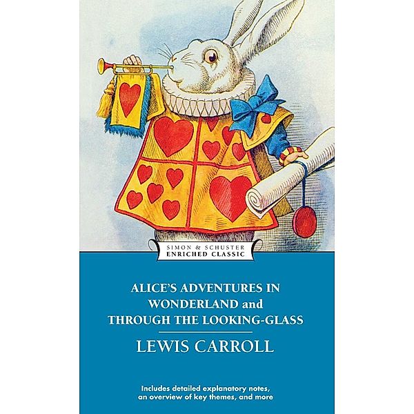 Alice's Adventures in Wonderland and Through the Looking-Glass / Enriched Classics, Lewis Carroll