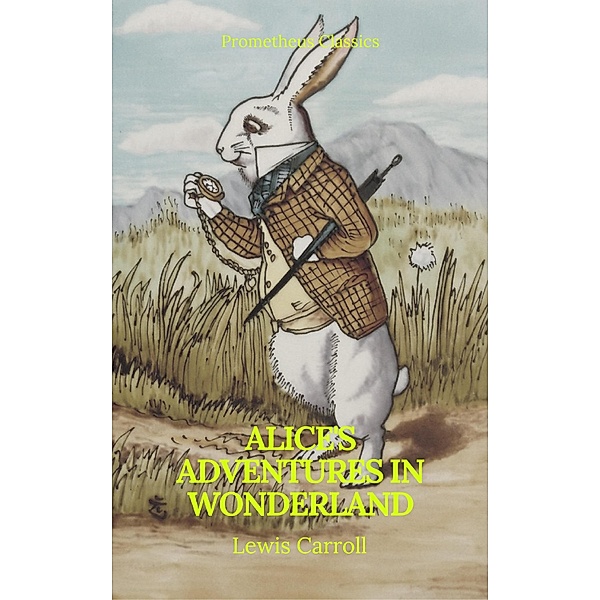 Alice's Adventures in Wonderland (Best Navigation, Active TOC) (Prometheus Classics), Lewis Carroll, Prometheus Classics