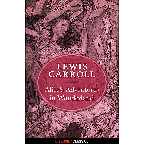 Alice's Adventures in Wonderland (Diversion Illustrated Classics), Lewis Carroll