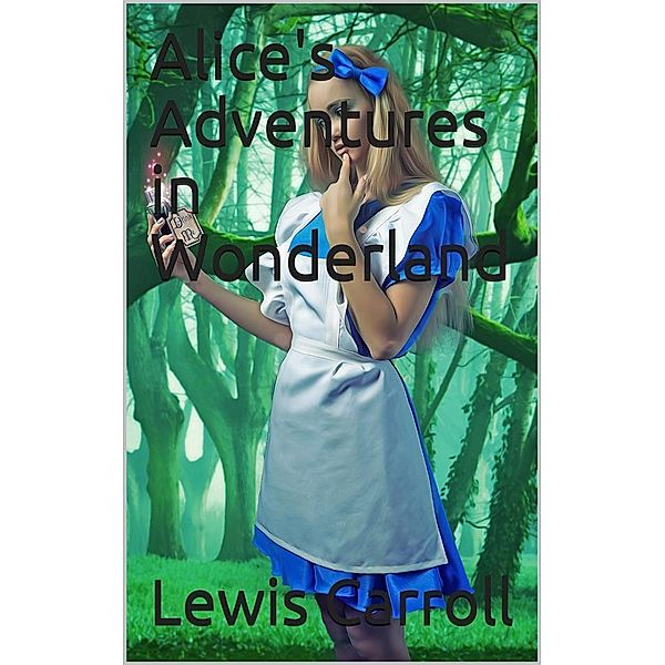 Alice's Adventures in Wonderland / HTML Edition, Lewis Carroll