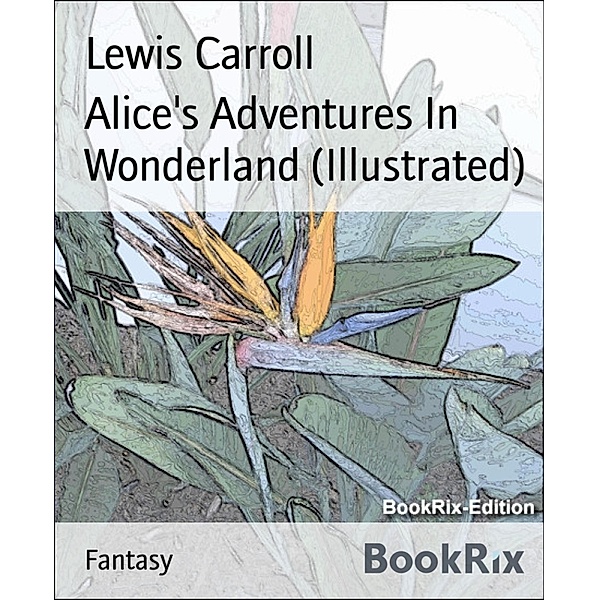 Alice's Adventures In Wonderland (Illustrated), Lewis Carroll