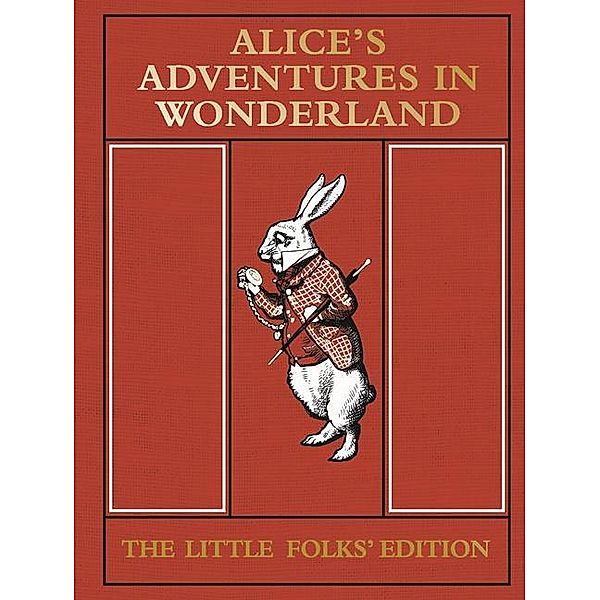 Alice's Adventures in Wonderland: The Little Folks' Edition, Lewis Carroll