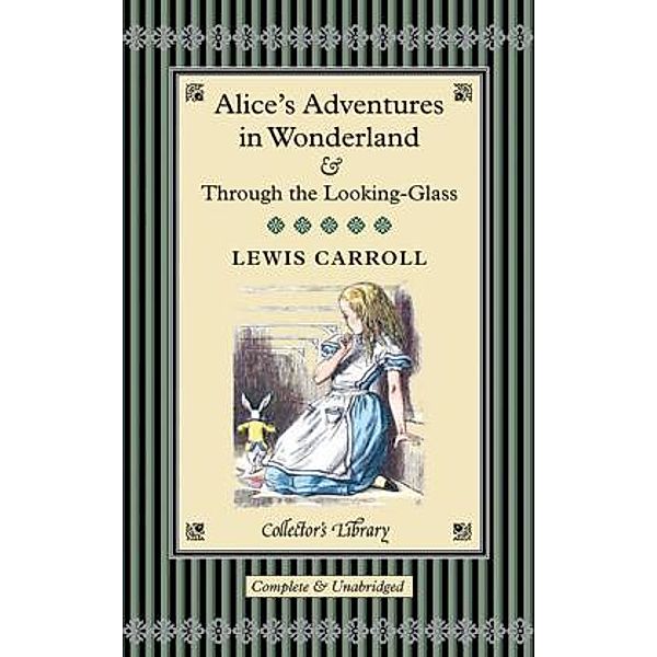 Alice's Adventures in Wonderland & Through the Looking-Glass, Lewis Carroll