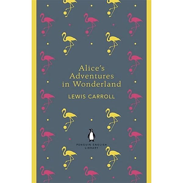 Alice's Adventures in Wonderland / Through the Looking Glass, Lewis Carroll