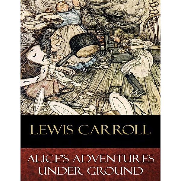 Alice's Adventures Under Ground, Lewis Carroll