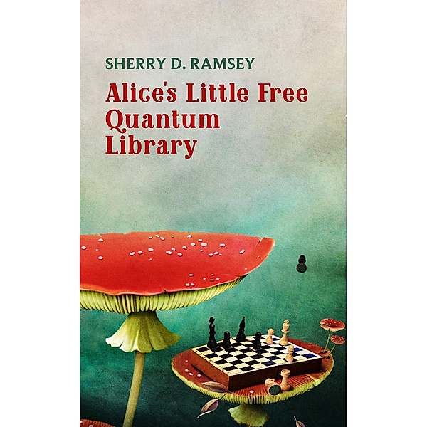 Alice's Little Free Quantum Library, Sherry D. Ramsey