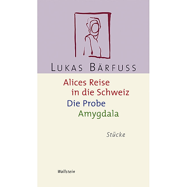 Alices Reise in die Schweiz / Die Probe / Amygdala, Lukas Bärfuss