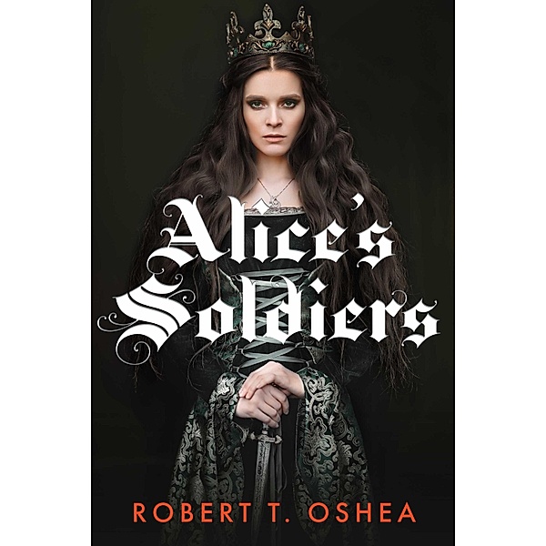 Alice's Soldiers, Robert T. Oshea