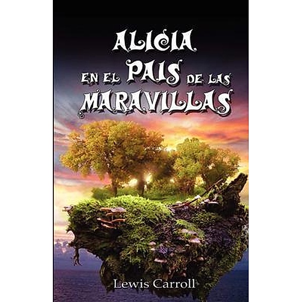 Alicia En El Pais de Las Maravillas / Alice's Adventures in Wonderland, Ilustrado (Spanish Edition) / BN Publishing, Lewis Carroll
