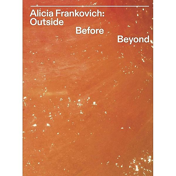 Alicia Frankovich. Outside before Beyond