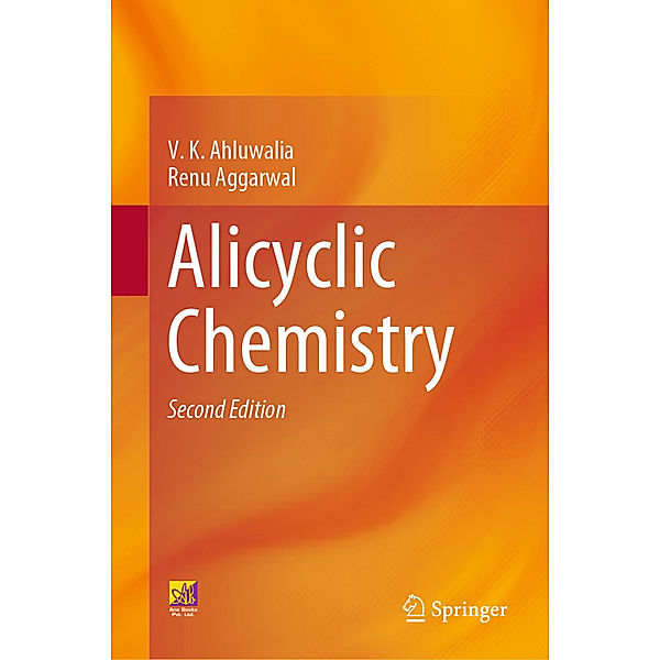 Alicyclic Chemistry, V.K. Ahluwalia, Renu Aggarwal