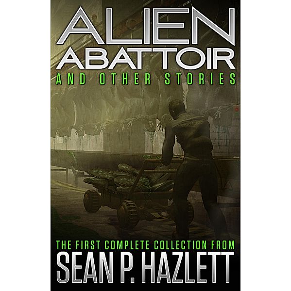 Alien Abattoir: And Other Stories, Sean P. Hazlett