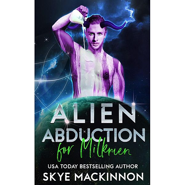 Alien Abduction for Milkmen (The Intergalactic Guide to Humans, #6) / The Intergalactic Guide to Humans, Skye Mackinnon