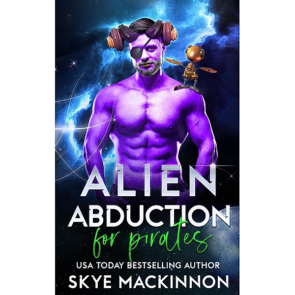 Alien Abduction for Pirates (The Intergalactic Guide to Humans, #4) / The Intergalactic Guide to Humans, Skye Mackinnon