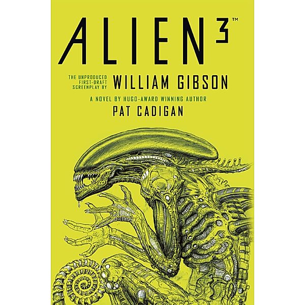 Alien - Alien 3: The Unproduced Screenplay by William Gibson, Pat Cadigan, William Gibson