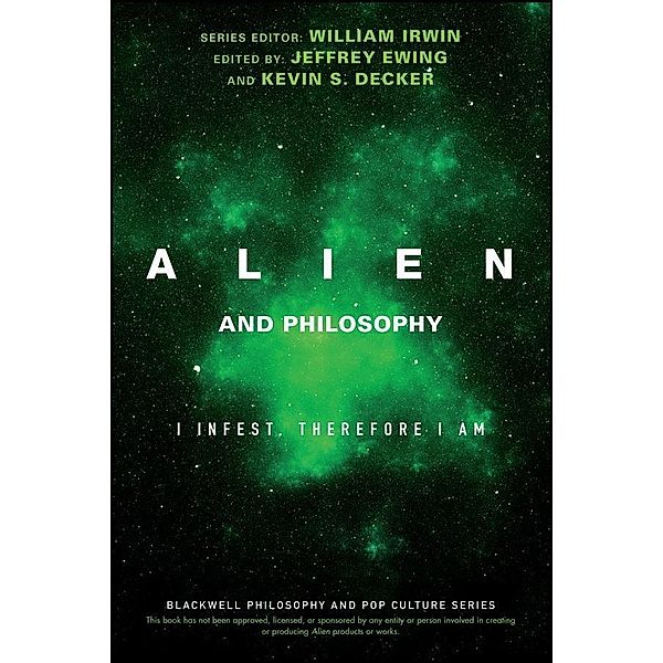 Alien and Philosophy / The Blackwell Philosophy and Pop Culture Series